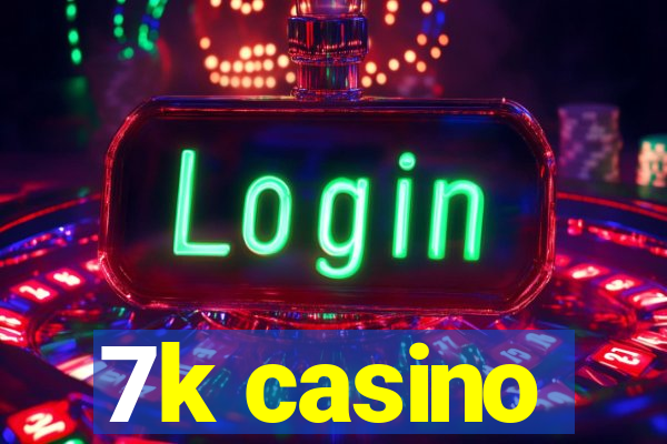 7k casino